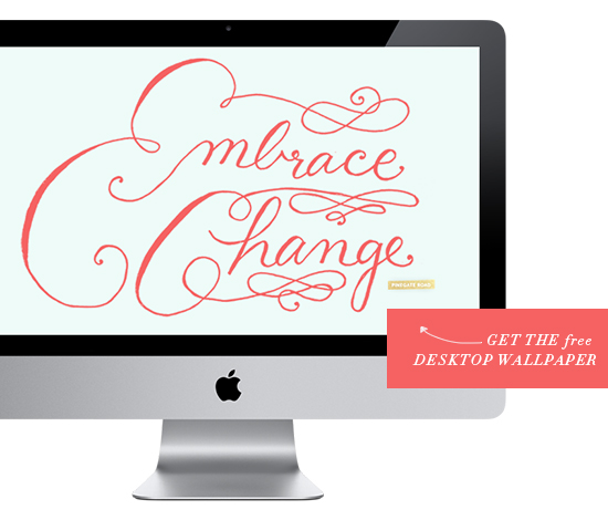 Embrace Change desktop wallpaper by Kelsey of Pinegate Road