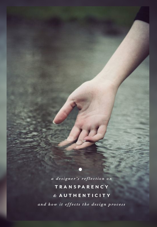 a designer's reflection on transparency & authenticity