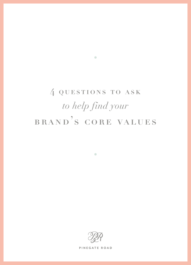 4 questions to ask to find your brand's core values