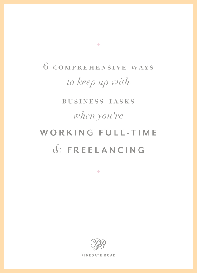 6 comprehensive ways to keep up with business tasks when you're working full-time and freelancing